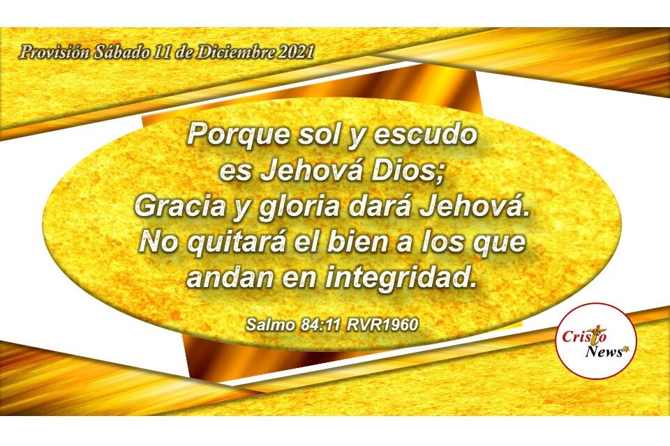 Dios bendice a los que andan en integridad: Provisión Sábado 11 de Diciembre de 2021