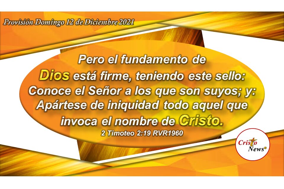 El fundamento de Dios es la gracia y misericordia de su amor sobre nosotros a través de Jesucristo: Provisión Domingo 12 de Diciembre de 2021