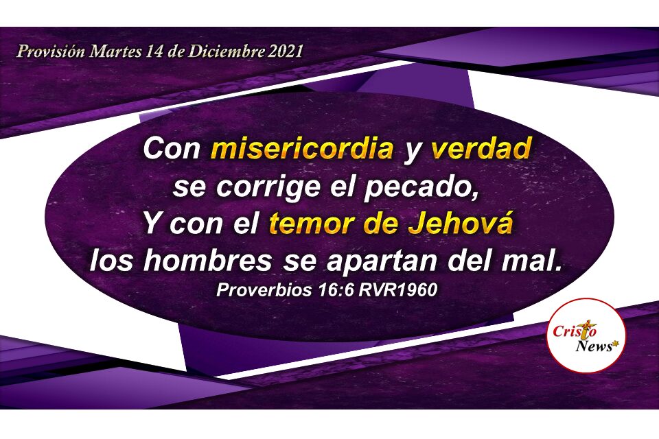 El temor de Dios nos llena de misericordia, amor y verdad: Provisión Martes 14 de Diciembre de 2021