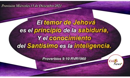 Sabiduría, entendimiento y conocimiento vienen del temor de Dios: Provisión Miércoles 15 de Diciembre de 2021