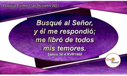 Jesucristo es la respuesta a todos nuestros temores porque en Él confiamos: Provisión Viernes 17 de Diciembre 2021