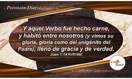 Por la Gracia de Dios la Palabra de hizo carne en Jesucristo para que habite en nuestro corazón como Camino de Redención, Verdad y Salvación: Provisión Lunes 27 de Diciembre de 2021