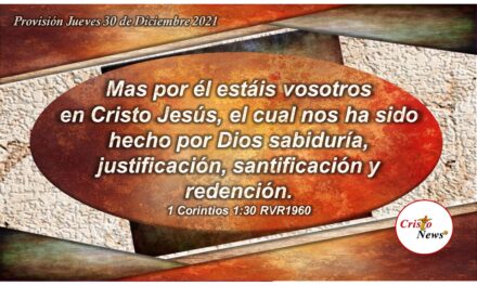 Jesucristo es la gracia de la Sabiduría de Dios para nuestra justificación, santificación y redención: Provisión Jueves 30 de Diciembre de 2021