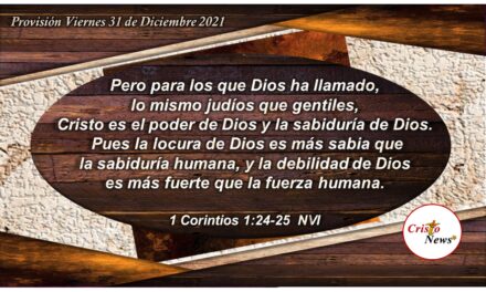 El mensaje de Jesucristo en la cruz es la desmostración del poder y sabiduría de Dios para redención del hombre: provisión Viernes 31 de Diciembre de 2021