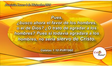 Busquemos en todo tiempo agradar a Dios para obtener su favor a través de Jesucristo Salvador: Provisión Lunes 6 de Diciembre 2021