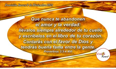 El amor y le verdad de Jesucristo en nuestro corazón nos hace merecedores del Favor de Dios: Provisión Jueves 9 de Diciembre de 2021