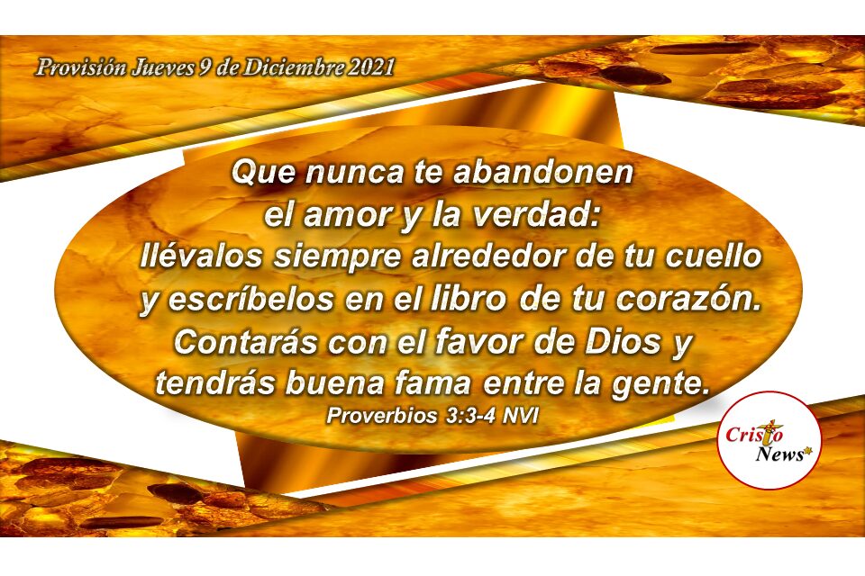 El amor y le verdad de Jesucristo en nuestro corazón nos hace merecedores del Favor de Dios: Provisión Jueves 9 de Diciembre de 2021