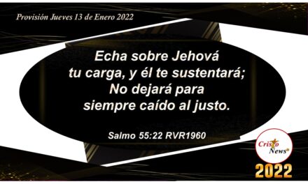 Jesucristo lleva nuestras cargas y nos sustenta cuando en Él confiamos: Provisión Jueves 13 de Enero 2022