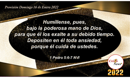 La humildad es la vestidura perfecta para presentarnos ante Dios Padre quien cuida de nosotros por medio de Jesucristo Salvador: Provisión Domingo 16 de Enero 2022