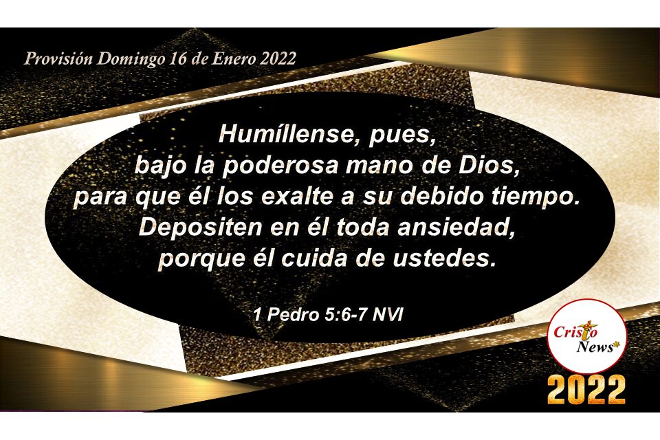 La humildad es la vestidura perfecta para presentarnos ante Dios Padre quien cuida de nosotros por medio de Jesucristo Salvador: Provisión Domingo 16 de Enero 2022