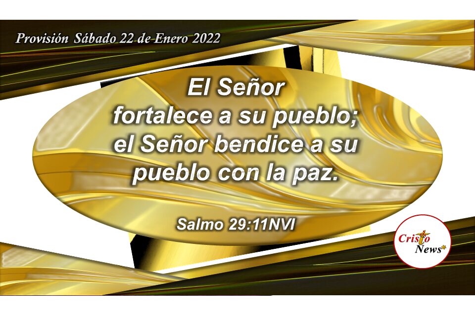 Jesucristo nos concede la paz para que tengamos fe fortaleza y obediencia en las promesas de Dios: Provisión Sábado 22 de Enero 2022