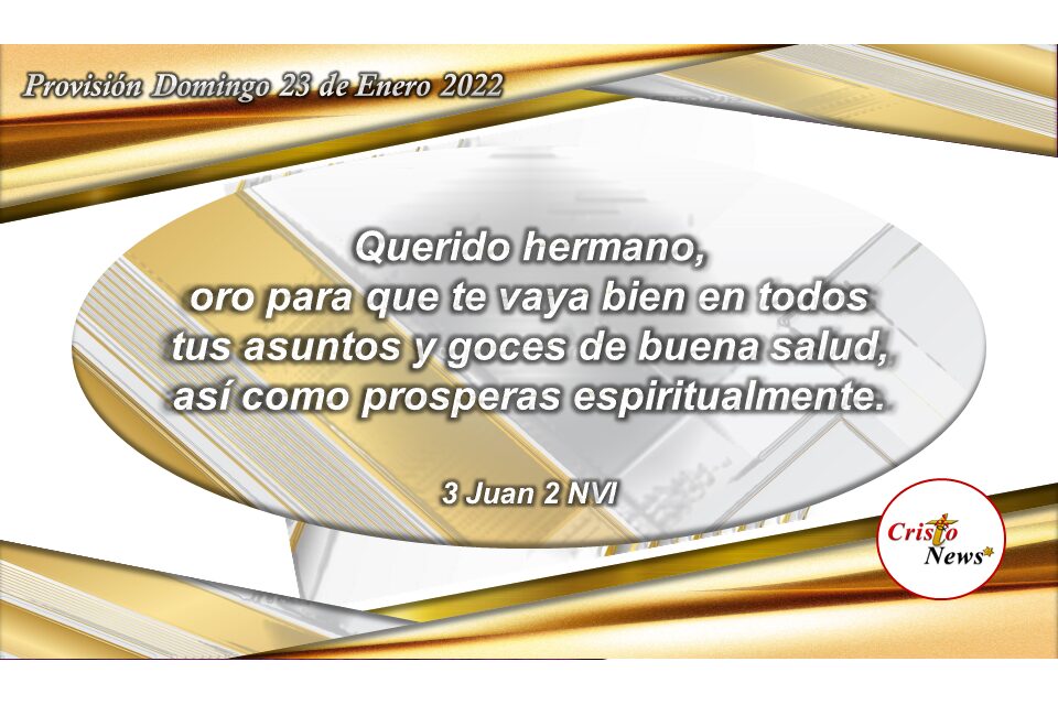 En Jesucristo encontramos el Camino a la verdad para que seamos prosperados en vida y en espíritu: Provisión Domingo 23 de Enero 2022