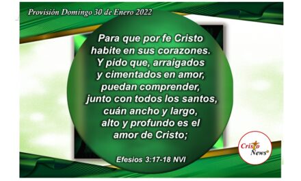 Ancho y largo, cuán alto y profundo es el amor de Jesucristo: Provisión Domingo 30 de Enero 2022