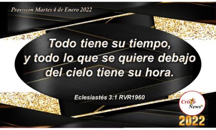 Todo tiene su tiempo y en Jesucristo tenemos tiempo de verdad y de vida por la Gracia de Dios: Provisión Miércoles 4 de Enero 2021