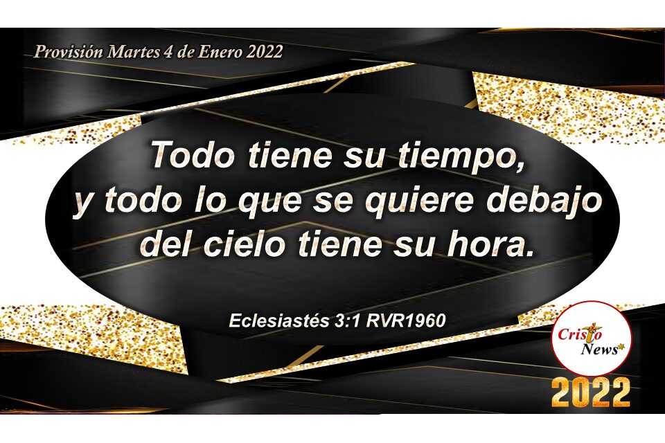 Todo tiene su tiempo y en Jesucristo tenemos tiempo de verdad y de vida por la Gracia de Dios: Provisión Miércoles 4 de Enero 2021