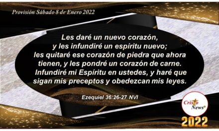 Por la Gloria de Dios en Jesucristo tenemos corazón nuevo que fortalecer nuestra fe y obediencia: Provisión Sábado 8 de Enero 2022