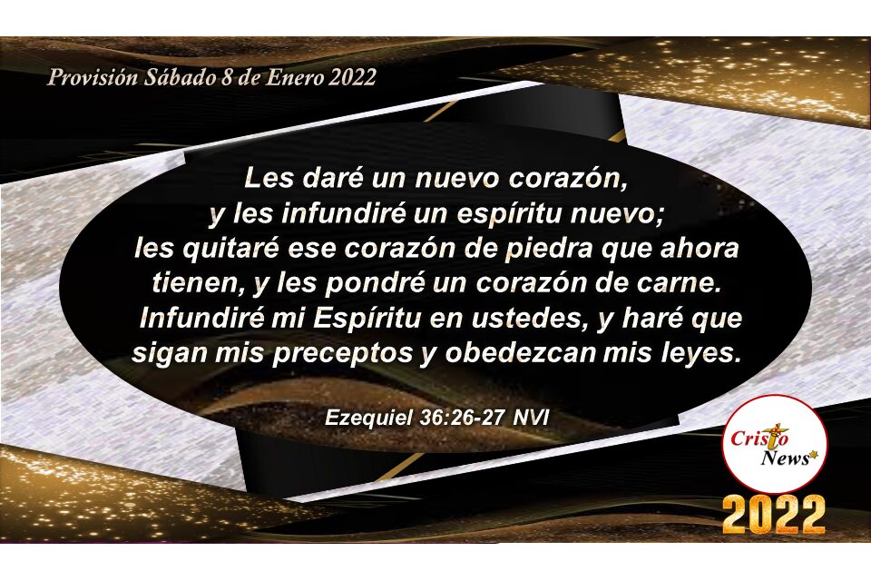 Por la Gloria de Dios en Jesucristo tenemos corazón nuevo que fortalecer nuestra fe y obediencia: Provisión Sábado 8 de Enero 2022