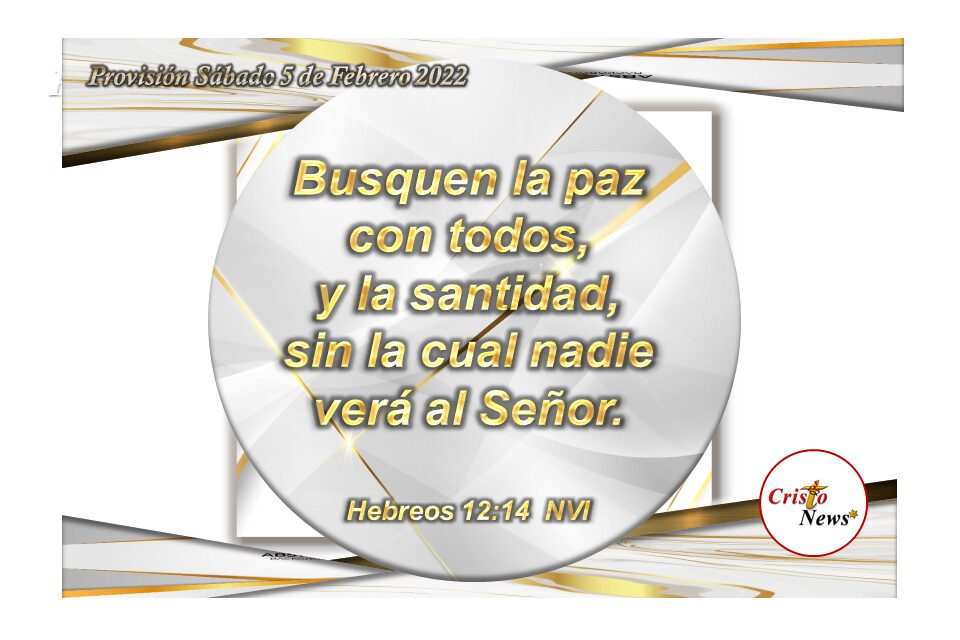 Jesucristo es la paz que nos conduce a la santidad: Provisión Sábado 5 de Febrero de 2022