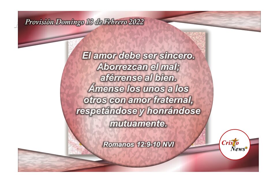 El Amor de Jesucristo en nosotros nos hace amar fraternalmente a nuestros hermanos: Provisión Domingo 13 de Febrero de 2022