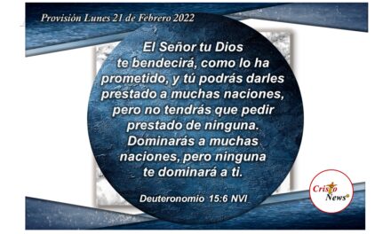 La bendición de Dios Padre estará sobre nosotros por la gracia de su promesa cumplida en Jesucristo como Camino de Vida: Provisión Lunes 21 de Febrerio de 2022