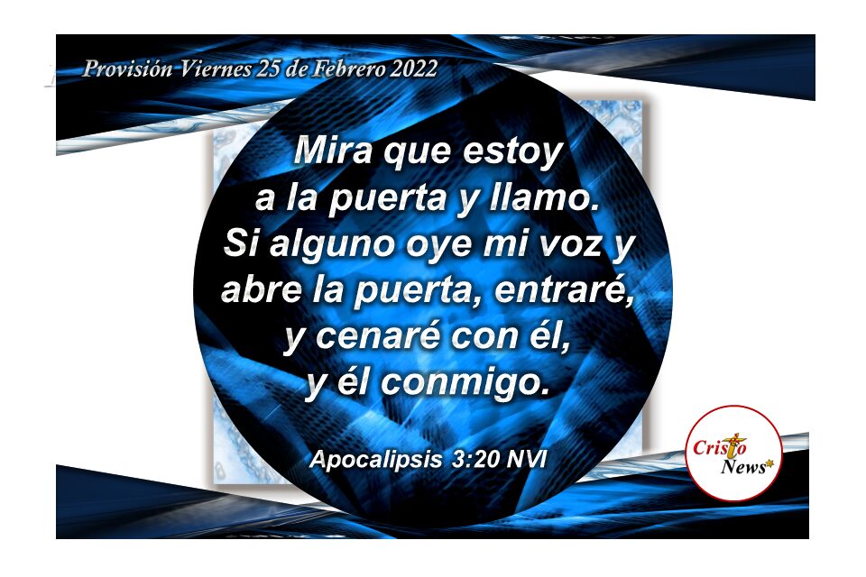 Jesucristo es la puerta que nos permite entrar en el ámbito de Dios Padre para cenar de su Palabra: Provisión Viernes 25 de Febrero de 2022