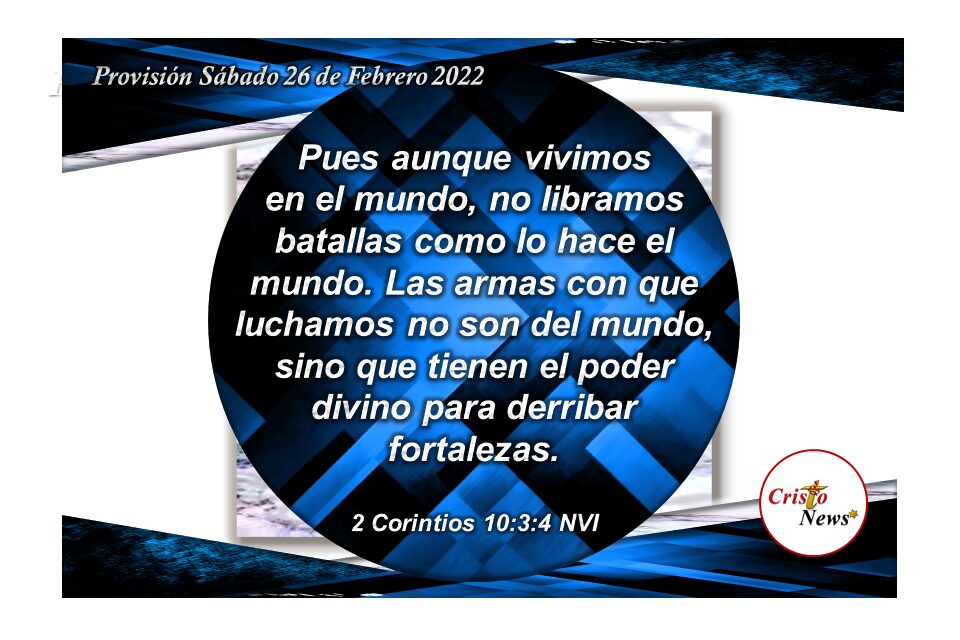 Jesucristo nos proporciona las herramientas necesarias para avanzar en el Camino hacia la verdad y la vida: Provisión Sábado 26 de Febrero de 2022