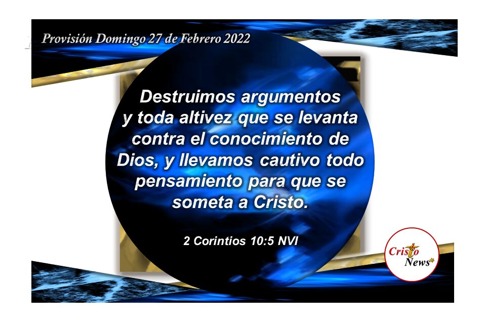 Sometamos nuestros pensamientos a Jesucristo en fe y obediencia como fundamento de sabiduría y conocimiento al temor reverente a dios: Provisión Domingo 27 de febrero de 2022
