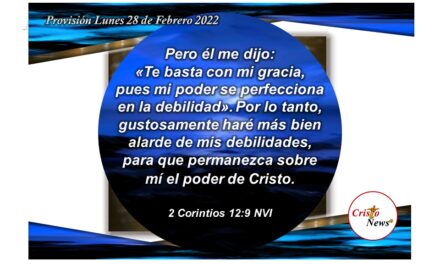 Solo el amor de Jesucristo basta para perfeccionar nuestra debilidad y hacernos fuertes por la gracia de Dios: Provisión Lunes 28 de Fbrero de 2022