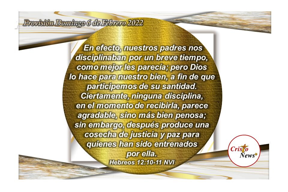 La fe y obediencia en seguir el Camino de Jesucristo nos disciplina en hacer la voluntad de Dios para bendición de nuestra vida: Provisión Domingo 6 de Febrero de 2022