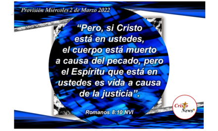 Jesucristo en nosotros es vida en abundancia a causa de su justicia y gracia: Provisión Miércoles 2 de Marzo de 2022