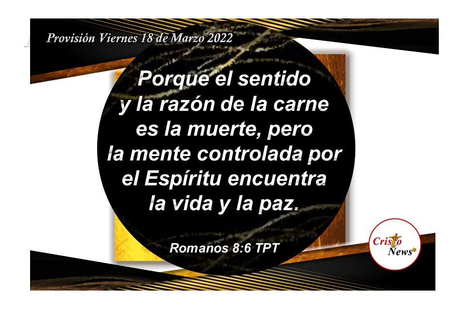 La voluntad de Dios es perfecta y agradable como Camino de paz y amor a través de Jesucristo: Provisión Viernes 18 de Marzo de 2022