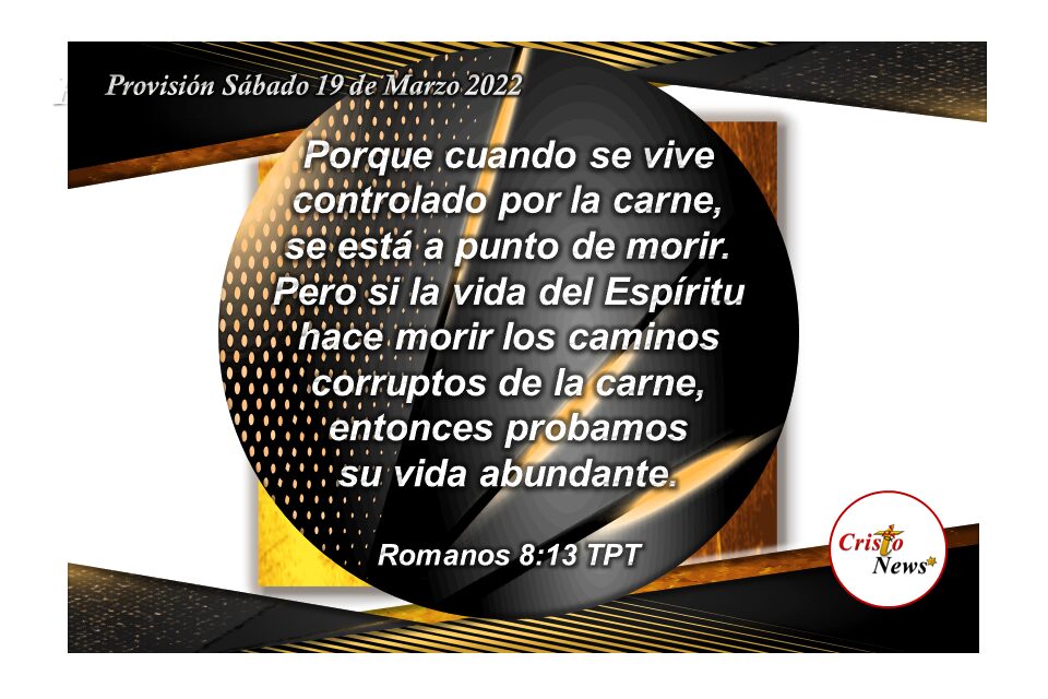 El Espíritu Santo nos Ilumina el Camino y nos llena de vida a través de Jesucristo por la Gracia de Dios: Provisión Sábado 19 de Marzo de 2022
