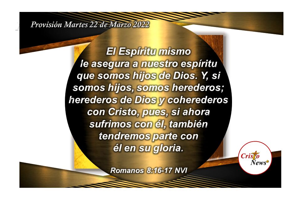 El Espíritu Santo de Dios nos guía como hijos, y a través de Jesucristo en fe y obediencia, cumplimos su voluntad perfecta: Provisión Martes 22 de Marzo de 2022