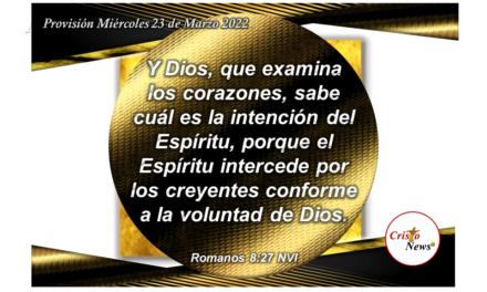 Someter nuestra voluntad a la de Jesucristo es permitir que el Espíritu Santo Intercede por nosotros ante Dios Padre: Provisión Miércoles 23 de Marzo 2022