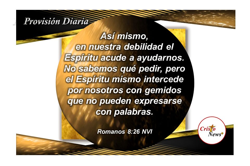 El Espíritu Santo de Dios intercede por nosotros a través de Jesucristo: Provisión Viernes 25 de Marzo de 2022