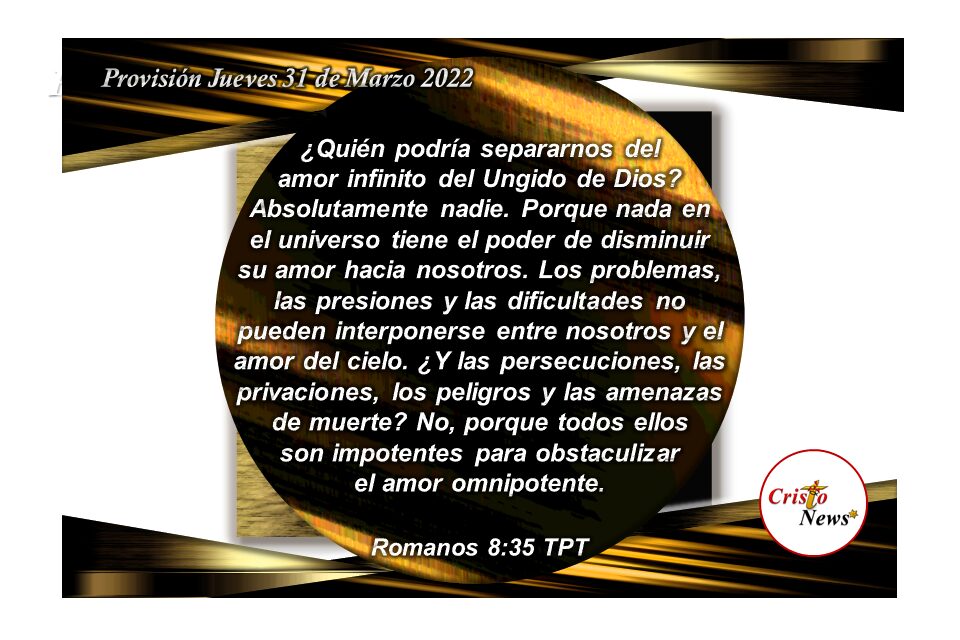 Nada nos separa del amor infinito de Jesucristo: Provisión Jueves 31 de Marzo de 2022