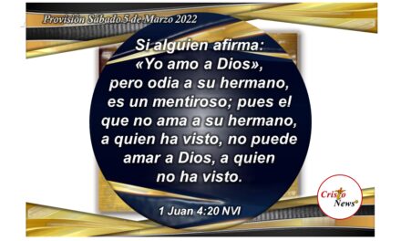 Quien ama a Jesucristo, ama a su hermano: Provisión Sábado 5 de Marzo de 2022