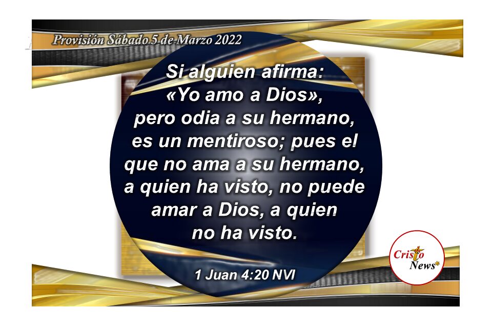 Quien ama a Jesucristo, ama a su hermano: Provisión Sábado 5 de Marzo de 2022
