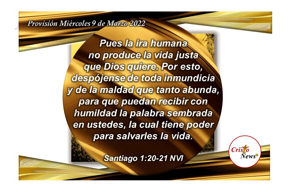 La paz y el amor de Jesucristo producen vida a través de la Palabra de Dios cuando la recibimos con humildad: Provisión Miércoles 9 de Marzo de 2022
