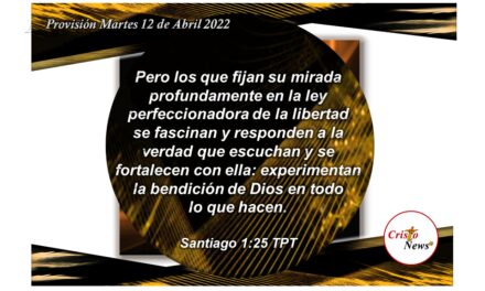 Al escuchar y poner en práctica la Palabra de Dios, experimentamos la bendición de Jesucristo en todo lo que hacemos: Provisión Martes 12 de Abril de 2022