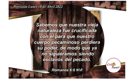 Por medio de Jesucristo adquirimios la naturaleza de Dios Padre y somos libres del pecado: Provisión Lunes 18 de Abril de 2022