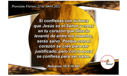 Con nuestra boca confesamos a Jesucristo para ser salvos y libres de mente y corazón: Provisión Viernes 22 de Abril de 2022