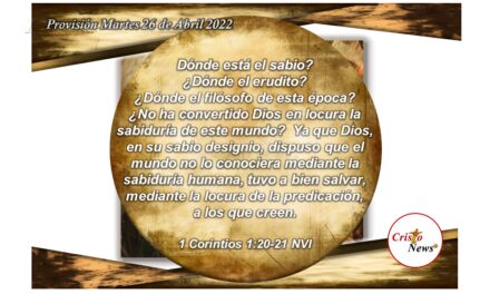 En la Palabra de Dios está la sabiduría necesaria para creer en Jesucristo y seguir sus huellas: Provisión Martes 26 de abril de 2022