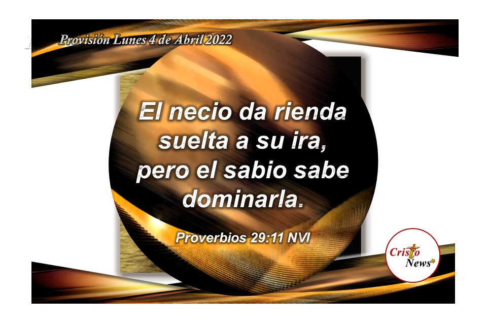 La Sabiduría de Dios a través de Jesucristo fortalece nuestro dominio propio con acciones de amor, respeto, bondad y solidaridad: Provisión Lunes 4 de abril de 2022