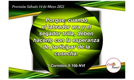 En Jesucristo cosechamos esperanza que se fortalece a través de la Palabra de Dios Padre: Provisión Sábado 14 de Mayo de 2022