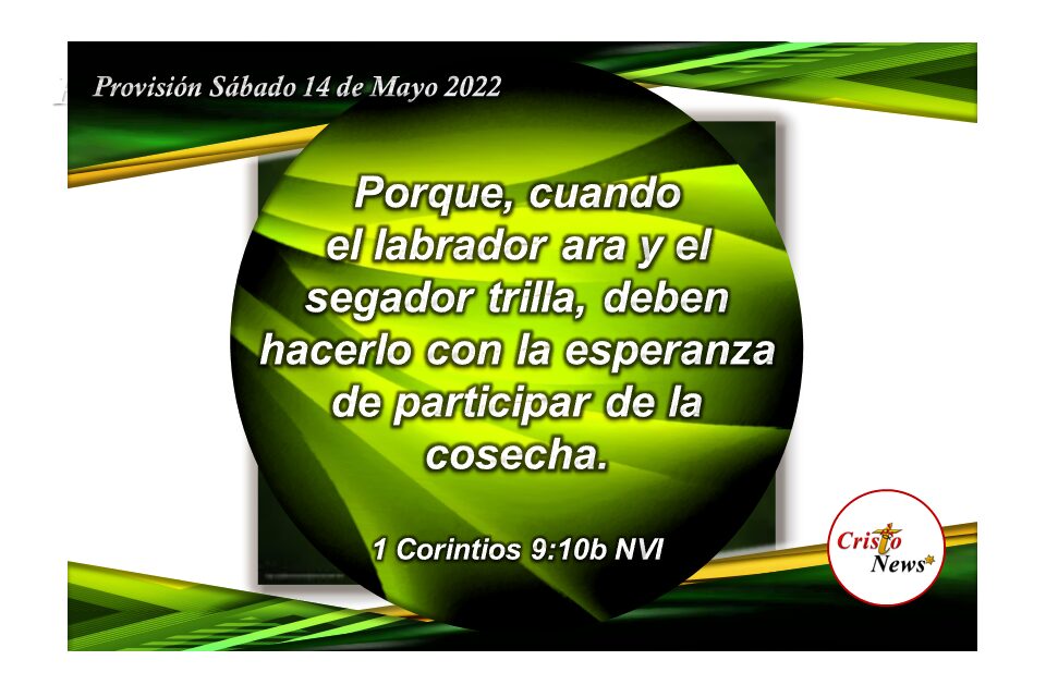En Jesucristo cosechamos esperanza que se fortalece a través de la Palabra de Dios Padre: Provisión Sábado 14 de Mayo de 2022