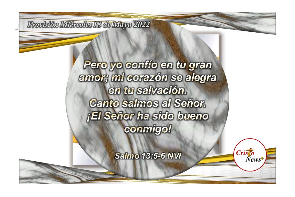 Pongo mi confianza y esperanza en Jesucristo a través de la Palabra de Dios: Provisión Miércoles 18 de Mayo de 2022