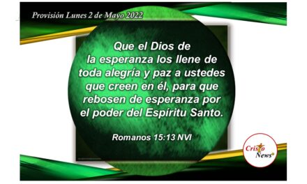 El Poder del Espíritu Santo nos llena de fe, esperanza y paz de Jesucristo por gracia de Dios Padre: Provisión Lunes 2 de Mayo de 2022