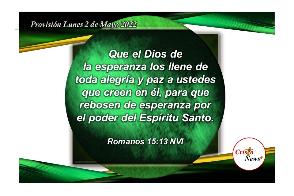 El Poder del Espíritu Santo nos llena de fe, esperanza y paz de Jesucristo por gracia de Dios Padre: Provisión Lunes 2 de Mayo de 2022