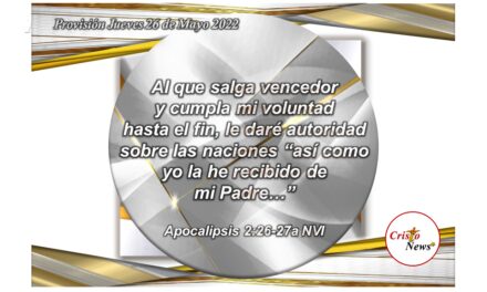 Nuestro Padre Celestial nos da autoridad a través de Jesucristo fortalecida por el amor, fe, obediencia y esperanza: Provisión 26 de Mayo de 2022